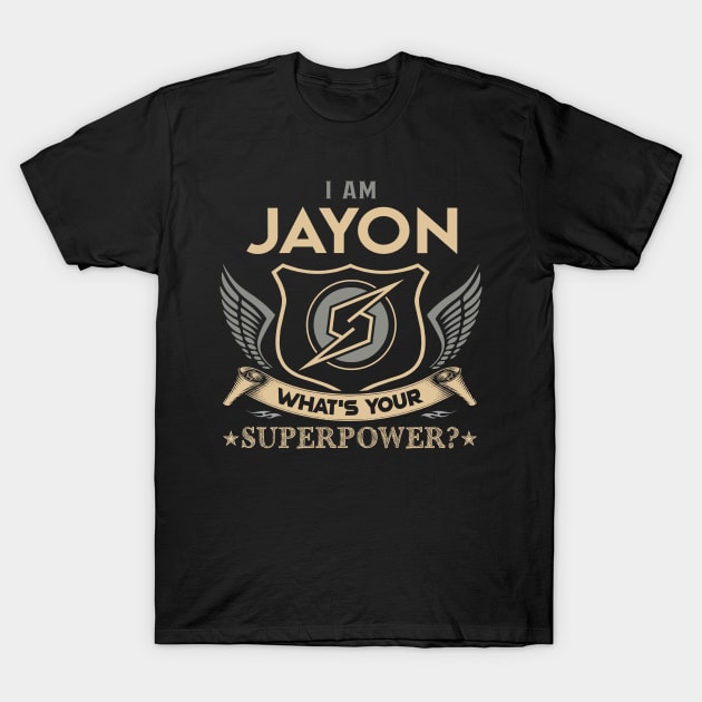Jayon Name T Shirt - I Am Jayon What Is Your Superpower Name Gift Item Tee T-Shirt by Cosimiaart